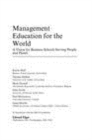 Management Education for the World : A Vision for Business Schools Serving People and Planet - eBook