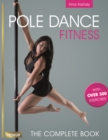 Pole Dance Fitness : The Complete Book - Book