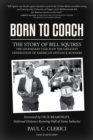 Born to Coach : The Story of Bill Squires, the Legendary Coach of the Greatest Generation of American Distance Runners - Book