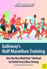 Galloway's Half Marathon Training : Use the Run Walk Run Method to Finish Every Race Strong - Book