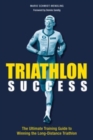 Triathlon Success : The Ultimate Training Guide to Winning the  Long-Distance Triathlon - Book