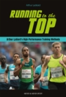 Running to the Top : Arthur Lydiard's Hih-Performance Training Methods - eBook