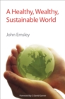 A Healthy, Wealthy, Sustainable World - eBook