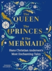 The Queen, the Princes and the Mermaid : Hans Christian Andersen's Most Enchanting Tales - eBook