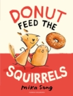 Donut Feed the Squirrels : Book One of the Norma and Belly Series - Book