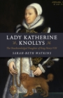 Lady Katherine Knollys : The Unacknowledged Daughter of King Henry VIII - eBook