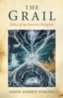 The Grail : Relic of an Ancient Religion - eBook