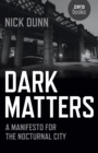 Dark Matters : A Manifesto for the Nocturnal City - eBook