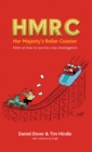 HMRC - Her Majesty's Roller Coaster : Hints on how to survive a tax investigation - eBook