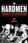 The Hardmen : Legends of the Cycling Gods - eBook
