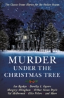 Murder under the Christmas Tree : Ten Classic Crime Stories for the Festive Season - eBook
