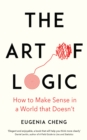The Art of Logic : How to Make Sense in a World that Doesn't - eBook