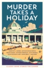 Murder Takes a Holiday : Classic Crime Stories for Summer - eBook
