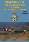 Official History Of The Royal Air Force 1935-1945 - VOL. I -FIGHT AT ODDS [Illustrated Edition] - eBook