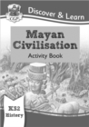 KS2 History Discover & Learn: Mayan Civilisation Activity Book - Book