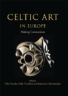 Celtic Art in Europe : Making Connections - Book