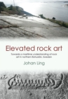 Elevated Rock Art : Towards a maritime understanding of Bronze Age rock art in northern Bohuslan, Sweden - eBook