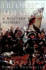 Frederick the Great : A Military History - eBook