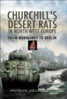Churchill's Desert Rats in North-West Europe : From Normandy To Berlin - eBook
