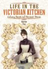 Life in the Victorian Kitchen: Culinary Secrets and Servants' Stories - Book