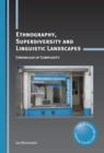 Ethnography, Superdiversity and Linguistic Landscapes : Chronicles of Complexity - eBook