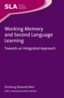 Working Memory and Second Language Learning : Towards an Integrated Approach - Book