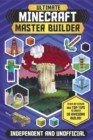 Ultimate Minecraft Master Builder (Independent & Unofficial) : Step-by-steps and top tips to create 30 awesome builds! - Book