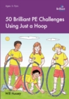 50 Brilliant PE Challenges with just a Hoop (ebook PDF) - eBook