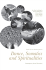 Dance, Somatics and Spiritualities : Contemporary Sacred Narratives - Book