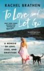 To Love and Let Go : A Memoir of Love, Loss, and Gratitude from Yoga Girl - eBook