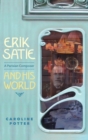 Erik Satie : A Parisian Composer and his World - Book