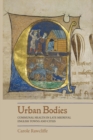 Urban Bodies: Communal Health in Late Medieval English Towns and Cities - Book