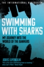 Swimming with Sharks : My Journey into the World of the Bankers - eBook