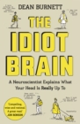 The Idiot Brain : A Neuroscientist Explains What Your Head is Really Up To - Book