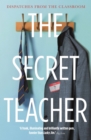 The Secret Teacher : Dispatches from the Classroom - Book