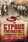 The Cyprus Emergency : The Divided Island, 1955-1974 - eBook