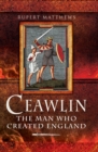 Ceawlin : The Man Who Created England - eBook