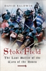Stoke Field : The Last Battle of the Wars of the Roses - eBook