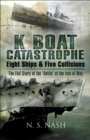 K Boat Catastrophe : Eight Ships & Five Collisions: The Full Story of the 'Battle of the Isle of May' - eBook