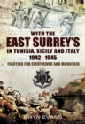 With the East Surrey's in Tunisia, Sicily and Italy, 1942-1945 : Fighting for Every River and Mountain - eBook