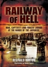 Railway of Hell : War, Captivity and Forced Labour at the Arms of the Japanese - eBook