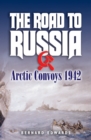 The Road to Russia : Arctic Convoys, 1942 - eBook