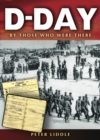 D-Day : By Those Who Were There - eBook