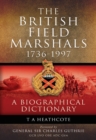 The British Field Marshals, 1736-1997 : A Biographical Dictionary - eBook