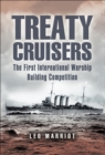 Treaty Cruisers : The First International Warship Building Competition - eBook