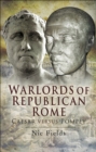 Warlords of Republican Rome : Caesar Versus Pompey - eBook