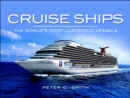Cruise Ships : The World's Most Luxurious Vessels - eBook