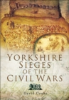 Yorkshire Sieges of the Civil Wars - eBook