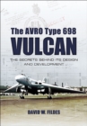 The Avro Type 698 Vulcan : The Secrets Behind its Design and Development - eBook