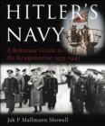 Hitler's Navy : A Reference Guide to the Kreigsmarine 1935-1945 - eBook